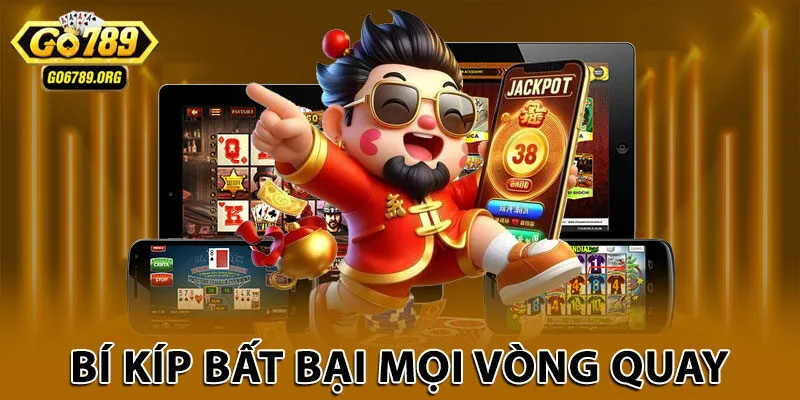 Bí kíp bất bại mọi vòng quay