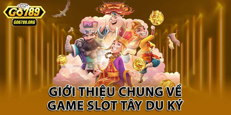Giới thiệu chung về game slot Tây Du Ký
