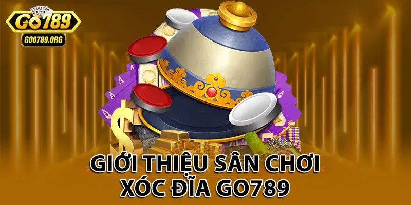 Giới thiệu sân chơi xóc đĩa Go789