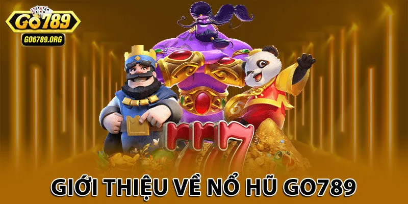 Giới thiệu về nổ hũ Go789