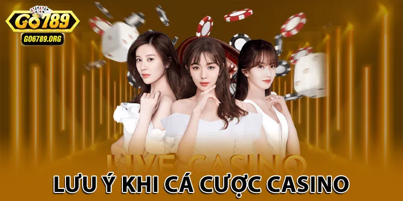 Lưu ý khi cá cược casino
