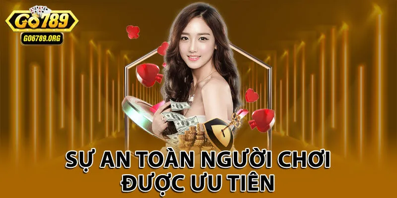 Sự an toàn người chơi được ưu tiên