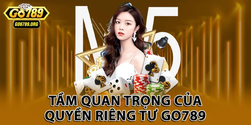 Tầm quan trọng của quyền riêng tư Go789