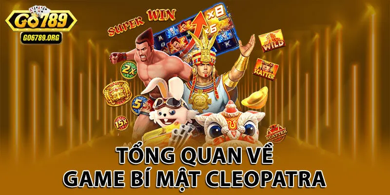 Tổng quan về game bí mật Cleopatra